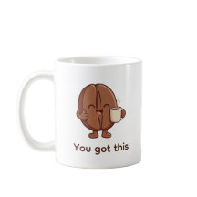 You Got This Cute Coffee Bean Character