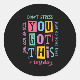You Got This Dont Stress Rock The Test Test Day  Classic Round Sticker