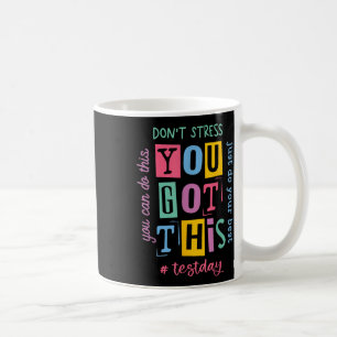 You Got This Dont Stress Rock The Test Test Day Coffee Mug