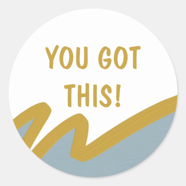 You Got This! Encouragement quote inspirational   Classic Round Sticker (Front)