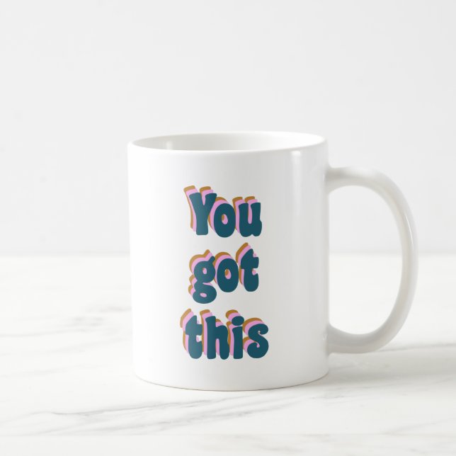 You Got This | Encouraging Motivational Quote Coffee Mug (Right)