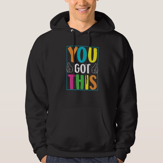 You Got This  Exam Testing Day Students Teachers Hoodie (Front)