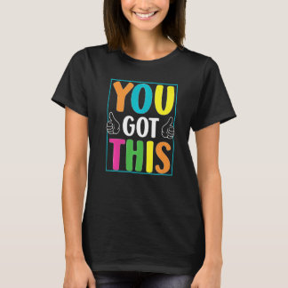You Got This  Exam Testing Day Students Teachers T-Shirt