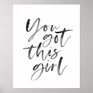 You got this girl black and white typography print
