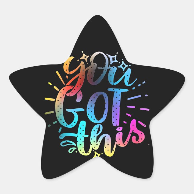 You Got this inspirational stars and colours  Star Sticker (Front)