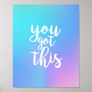 You Got This Inspiring Quote - Holographic Colors Poster
