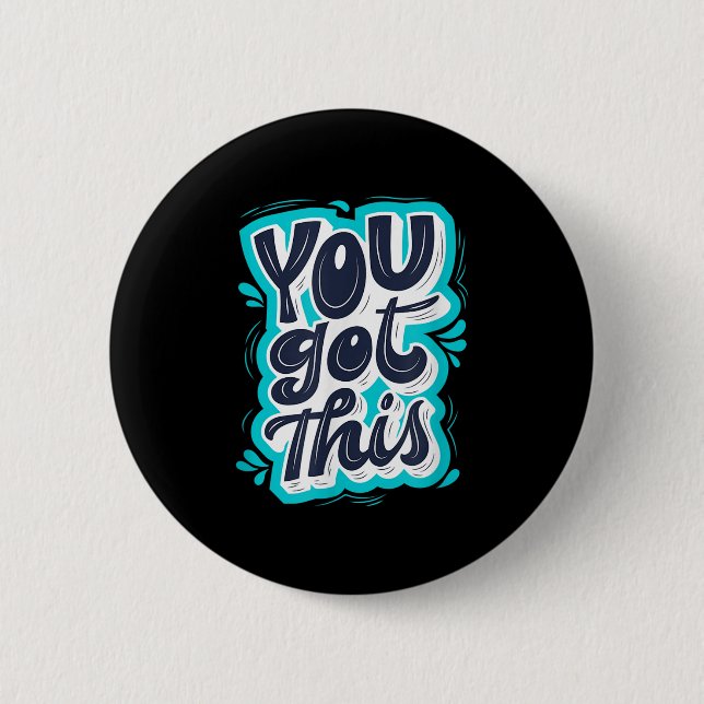 You Got This Insrational Motivational Quote Saying 6 Cm Round Badge (Front)