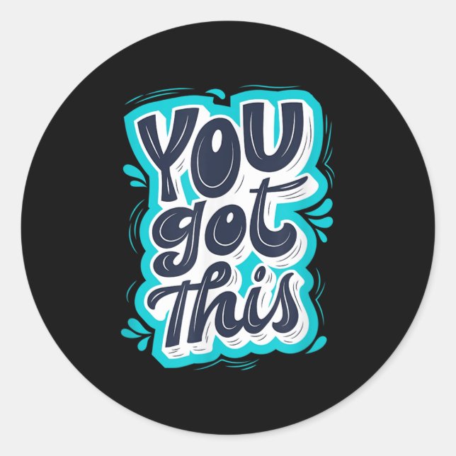 You Got This Insrational Motivational Quote Saying Classic Round Sticker (Front)