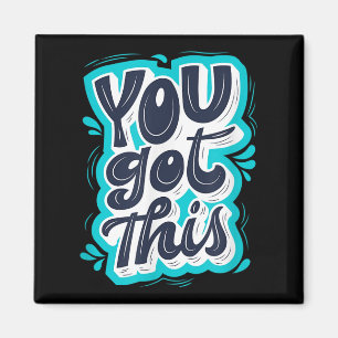 You Got This Insrational Motivational Quote Saying Magnet