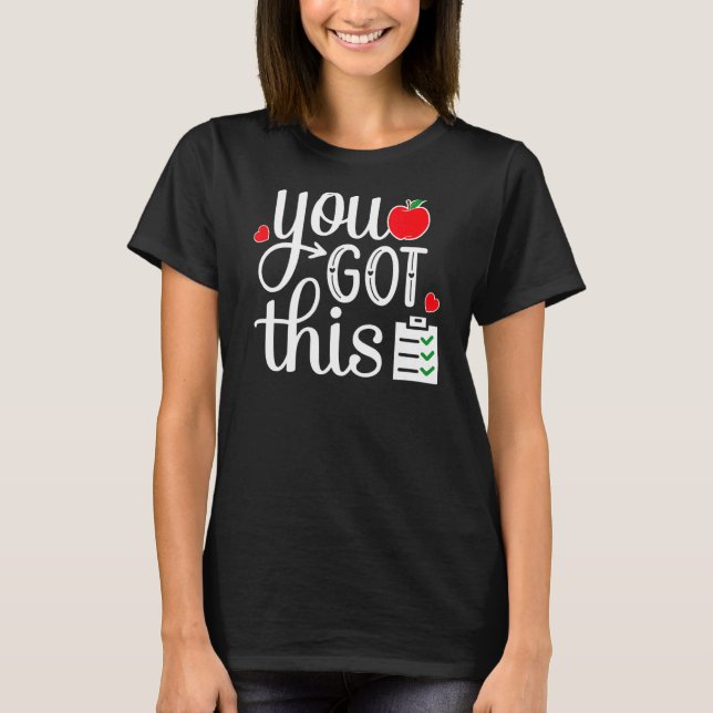 You Got This Last Day Of School Teacher Student Te T-Shirt (Front)