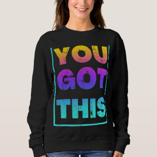 You Got This Makes It Great On Test Day Vintage C Sweatshirt