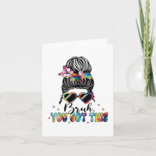You Got This Messy Bun Tie Dye Teacher Testing Day Card