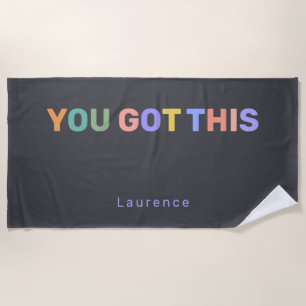 YOU GOT THIS Modern Trendy Personalized Name Beach Towel