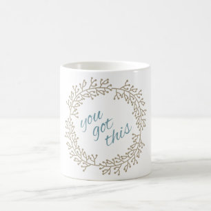 You Got This Motivation Inspire Typography Coffee Mug