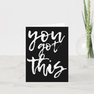 You Got This Motivational And Sitive  Card