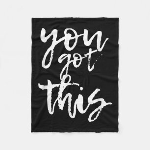 You Got This Motivational And Sitive  Fleece Blanket