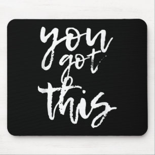 You Got This Motivational And Sitive  Mouse Mat