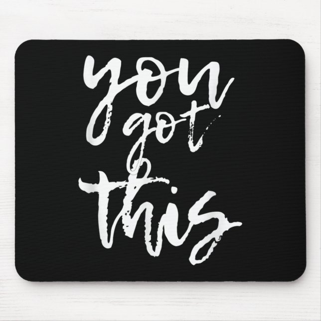 You Got This Motivational And Sitive  Mouse Mat (Front)