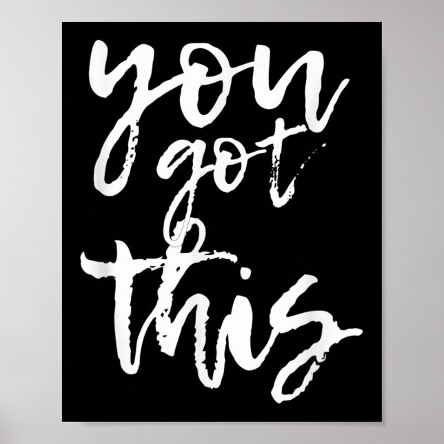 You Got This Motivational And Sitive  Poster (Front)