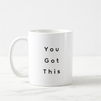 You Got This Motivational Coffee Mug