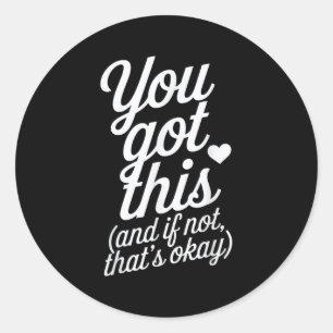 You Got This Motivational Quote Design  Classic Round Sticker