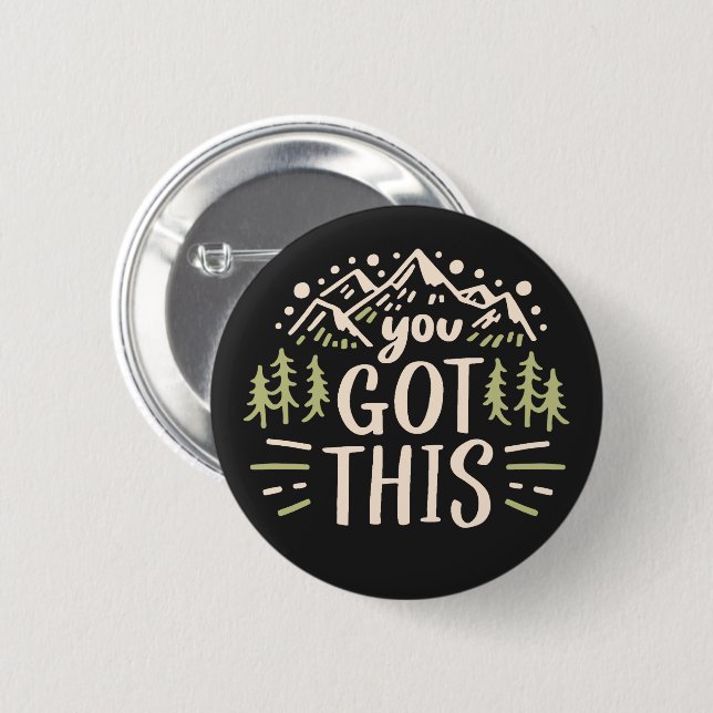 You got this motivational quotes 6 cm round badge (Front & Back)