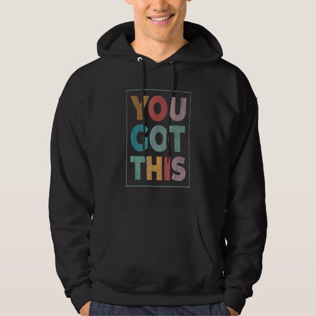 You Got This Motivational Testing Day For Teacher Hoodie (Front)