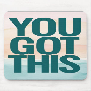 You Got This Mouse Mat