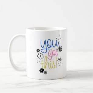 You Got This Mug - A Perfect Gift