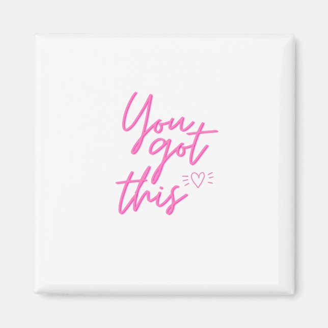 You got this - Positive Quote Magnet (Front)