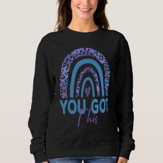 You Got This Rainbow Leopard For Teacher Student T Sweatshirt
