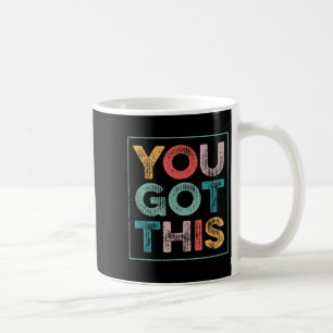 You Got This Saying Cool Motivational Quote  Coffee Mug