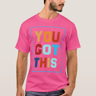 You Got This Shirt For Teachers Testing Day TShirt