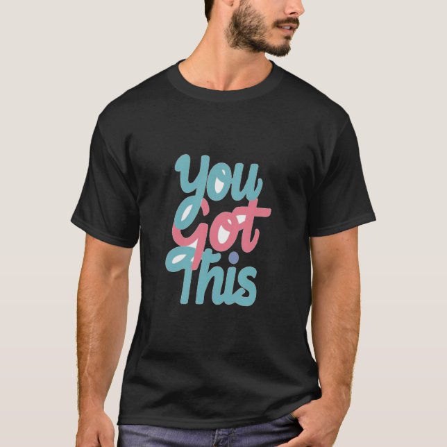 You Got This sticker T-Shirt (Front)