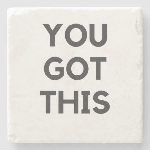 you got this stone coaster