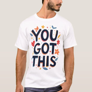 You Got This T-Shirt