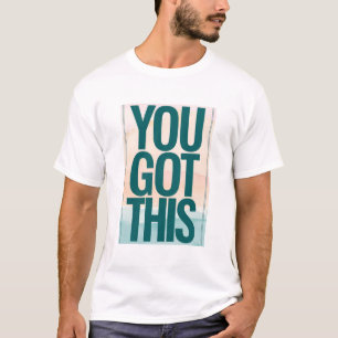 You Got This T-Shirt