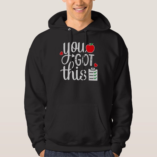 You Got This   Teacher Student Testing Day Hoodie (Front)