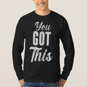 You Got This Teacher Teaching Student Testing Day T-Shirt