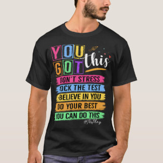 You Got This Test Day Staar State Testing Teacher T-Shirt