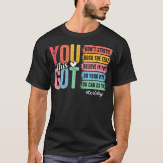 You Got This Test Day State Testing Teacher Staar T-Shirt