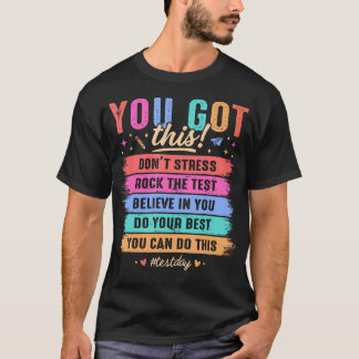 You Got This Test Day State Testing Teacher Staar T-Shirt