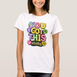 You Got This Test Day T‑Shirt T-Shirt