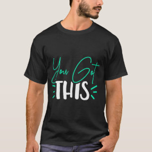 You Got This Test Day Teacher T-Shirt