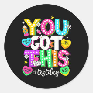 You Got This Test Day You Got This Testing Day Tea Classic Round Sticker