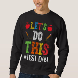 You Got This, Test Motivational Testing Day Sweatshirt