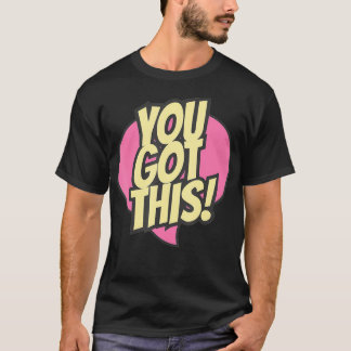 You Got This Testing Motivational Testing Day For  T-Shirt