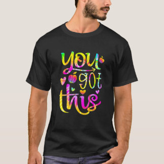 You Got This Tie Die Teacher Student Testing Day T-Shirt