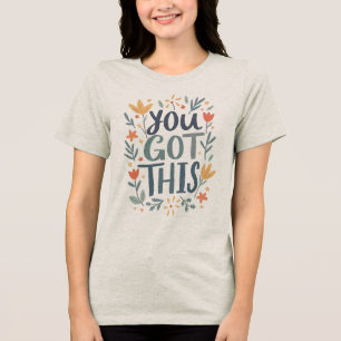 You Got This Tri-Blend Shirt