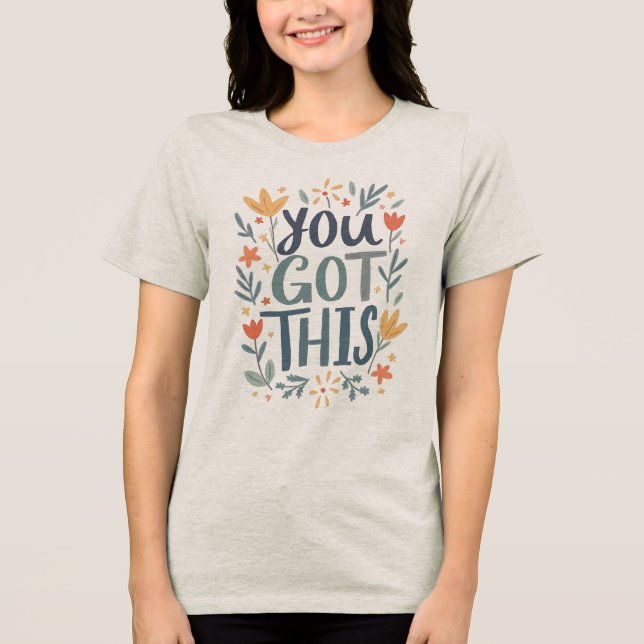  You Got This  Tri-Blend Shirt (Front)